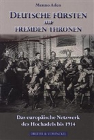 Menno Aden - Deutsche Fürsten auf fremden Thronen