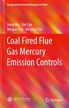 Ya Cao, Yan Cao, Weiguo Pan, Weiguo et al Pan, Weiping Pan, Jian Wu... - Coal Fired Flue Gas Mercury Emission Controls