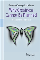 Joel Lehman, Kenneth Stanley, Kenneth O Stanley, Kenneth O. Stanley - Why Greatness Cannot Be Planned