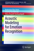 Koteswara Ra Anne, Koteswara Rao Anne, Swarn Kuchibhotla, Swarna Kuchibhotla, Vankayalap, Hima Deepthi Vankayalapati - Acoustic Modeling for Emotion Recognition