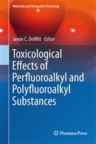 Jami C DeWitt, Jamie C DeWitt, Jamie C DeWitt, Jamie C. DeWitt - Toxicological Effects of Perfluoroalkyl and Polyfluoroalkyl Substances