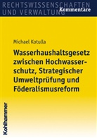Michael Kotulla - Wasserhaushaltsgesetz (WHG) zwischen Hochwasserschutz, Strategischer Umweltprüfung und Föderalismusreform, Kommentar