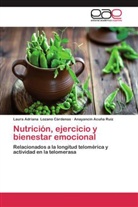 Anayanc Acuña Ruiz, Anayancin Acuña Ruiz, Laura Adrian Lozano Cárdenas, Laura Adriana Lozano Cárdenas - Nutrición, ejercicio y bienestar emocional