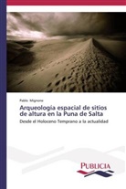 Pablo Mignone - Arqueología espacial de sitios de altura en la Puna de Salta