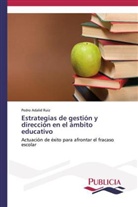 Pedro Adalid Ruiz - Estrategias de gestión y dirección en el ámbito educativo