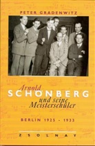 Peter Gradenwitz - Arnold Schönberg und seine Meisterschüler