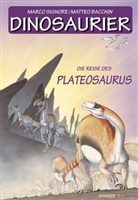 Matteo Bacchin, Marco Signore, Matteo Bacchin - Dinosaurier, Die Reise des Plateosaurus