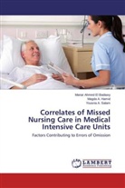 Mana Ahmed El Badawy, Manar Ahmed El Badawy, Magda Hamid, Magda A Hamid, Magda A. Hamid, Yousr Salam... - Correlates of Missed Nursing Care in Medical Intensive Care Units
