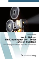 Andreas Mühlbeier - Leonid Gaidai- ein Kinomagnet der 1960er Jahre in Russland