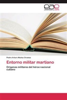 Pedro Arturo Muñoz Oramas - Entorno militar martiano