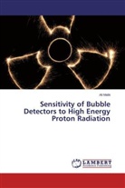 Ali Malik - Sensitivity of Bubble Detectors to High Energy Proton Radiation