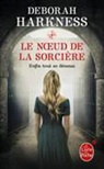 Deborah Harkness, Harkness-d - Le noeud de la sorcière. roman