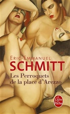 Eric Emmanuel Schmitt, Eric-Emmanuel Schmitt, Éric-Emmanuel Schmitt, Schmitt-e.e - Les perroquets de la place d'Arezzo