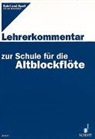 Gerhard Engel, Gudrun Heyens - Schule für die Altblockflöte, Lehrerkommentar