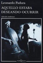 Leonardo Padura - Aquello estaba deseando ocurrir