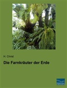 H Christ, H. Christ - Die Farnkräuter der Erde