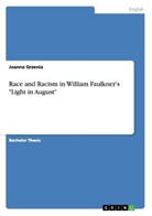 Joanna Grzenia - Race and Racism in William Faulkner's "Light in August"