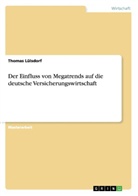 Thomas Lülsdorf - Der Einfluss von Megatrends auf die deutsche Versicherungswirtschaft