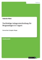 Valentin Pikler - Nachhaltige Anlageentscheidung für Biogasanlagen in Ungarn