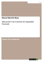 Manuel Mansilla Moya - Educación: Una Cuestión de Seguridad Nacional