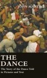 John Martin - The Dance - The Story of the Dance Told in Pictures and Text
