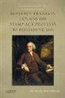 Peter Charles Hoffer, Hoffer Peter Charles - Benjamin Franklin Explains the Stamp Act Protests to Parliament 1766