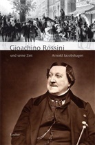 Arnold Jacobshagen - Große Komponisten und ihre Zeit: Gioachino Rossini und seine Zeit