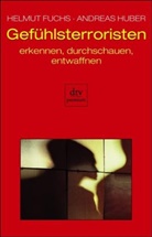 Helmut Fuchs, Andreas Huber - Gefühlsterroristen