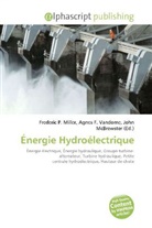 John McBrewster, Frederic P. Miller, Agnes F. Vandome - Énergie Hydroélectrique