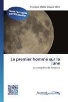 François-Mari Dupuis, François-Marie Dupuis - Le premier homme sur la lune