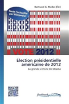 Bertran G Muller, Bertrand G. Muller - Élection présidentielle américaine de 2012
