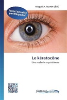 Magal A Martin, Magali A Martin, Magali A. Martin - Le kératocône