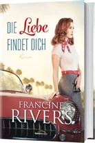 Francine Rivers - Die Liebe findet dich
