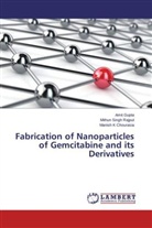 Manish Chourasia, Manish K Chourasia, Ami Gupta, Amit Gupta, Mithun Sing Rajput, Mithun Singh Rajput - Fabrication of Nanoparticles of Gemcitabine and its Derivatives