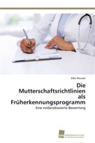 Silke Neusser - Die Mutterschaftsrichtlinien als Früherkennungsprogramm