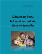 Johanna-Maria Franke - Märchen für kleine Prinzessinnen und alle, die es werden wollen