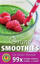 Alice Anderson - Grüne Smoothies - Die besten Rezepte