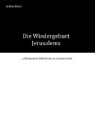 Achim Klein - Die Wiedergeburt Jerusalems