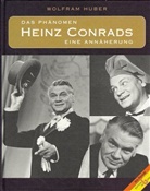 Wolfram Huber - Das Phänomen Heinz Conrads