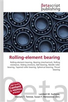Susan F Marseken, Susan F. Marseken, Lambert M. Surhone, Miria T Timpledon, Miriam T. Timpledon - Rolling-element bearing