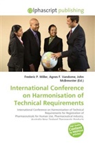 Agne F Vandome, John McBrewster, Frederic P. Miller, Agnes F. Vandome - International Conference on Harmonisation of Technical Requirements