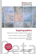 Susan F Marseken, Susan F. Marseken, Lambert M. Surhone, Miria T Timpledon, Miriam T. Timpledon - Superquadrics