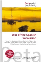 Susan F Marseken, Susan F. Marseken, Lambert M. Surhone, Miria T Timpledon, Miriam T. Timpledon - War of the Spanish Succession