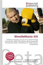 Susan F Marseken, Susan F. Marseken, Lambert M. Surhone, Miria T Timpledon, Miriam T. Timpledon - WrestleMania XIX