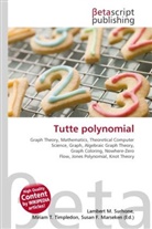 Susan F Marseken, Susan F. Marseken, Lambert M. Surhone, Miria T Timpledon, Miriam T. Timpledon - Tutte polynomial