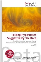 Susan F Marseken, Susan F. Marseken, Lambert M. Surhone, Miria T Timpledon, Miriam T. Timpledon - Testing Hypotheses Suggested by the Data