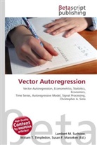Susan F Marseken, Susan F. Marseken, Lambert M. Surhone, Miria T Timpledon, Miriam T. Timpledon - Vector Autoregression