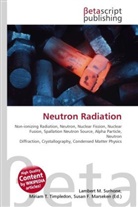 Susan F Marseken, Susan F. Marseken, Lambert M. Surhone, Miria T Timpledon, Miriam T. Timpledon - Neutron Radiation