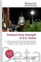 Susan F Marseken, Susan F. Marseken, Lambert M. Surhone, Miria T Timpledon, Miriam T. Timpledon - Political Party Strength in U.S. States