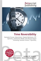 Susan F Marseken, Susan F. Marseken, Lambert M. Surhone, Miria T Timpledon, Miriam T. Timpledon - Time Reversibility